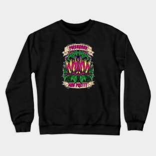 Poisonous And Pretty Crewneck Sweatshirt